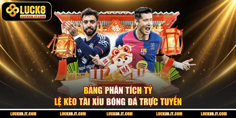 Bảng phân tích tỷ lệ kèo Tài Xỉu bóng đá trực tuyến