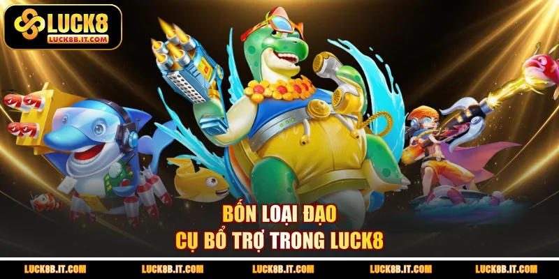 Bốn loại đạo cụ bổ trợ trong LUCK8