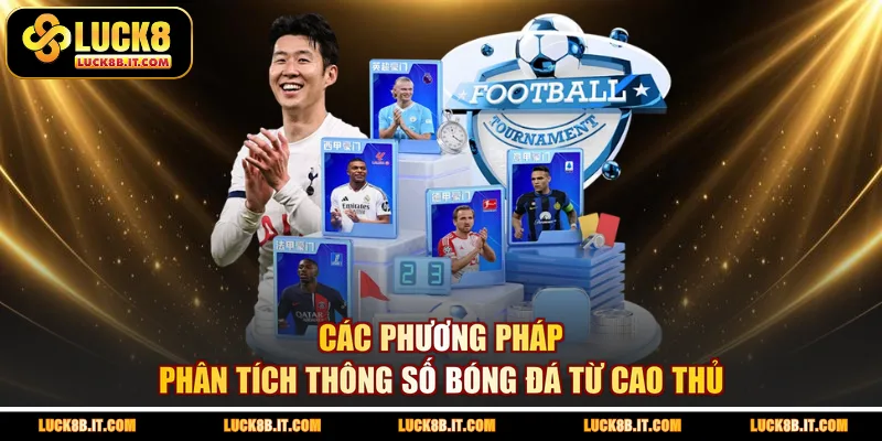 Các phương pháp phân tích thông số bóng đá từ cao thủ