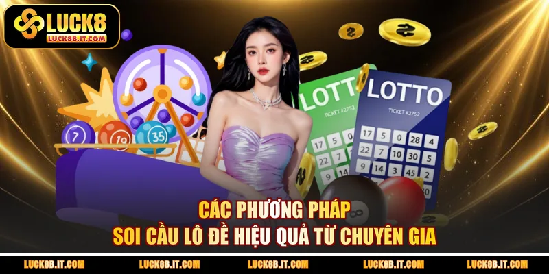 Các phương pháp soi cầu lô đề hiệu quả từ chuyên gia