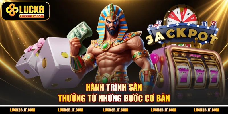 Hành trình săn thưởng từ những bước cơ bản 