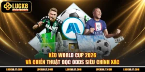 Kèo World Cup 2026 Và Chiến Thuật Đọc Odds Siêu Chính Xác