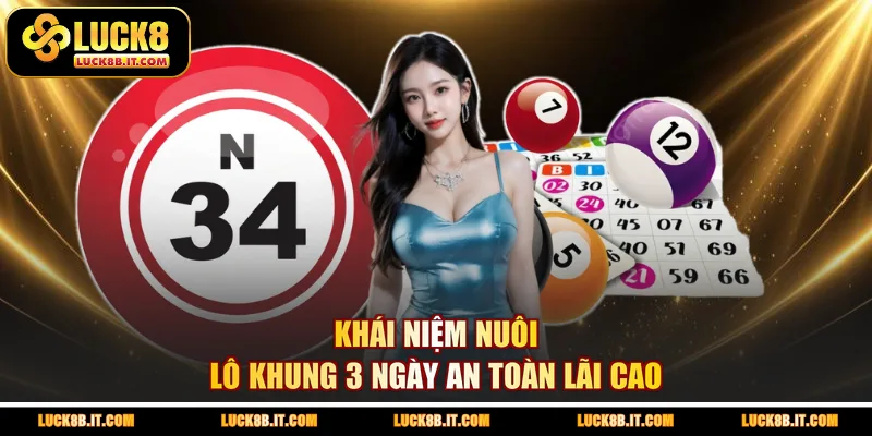 Khái niệm nuôi lô khung 3 ngày an toàn lãi cao