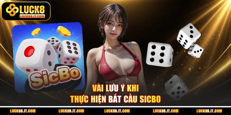 Vài lưu ý khi thực hiện bắt cầu Sicbo